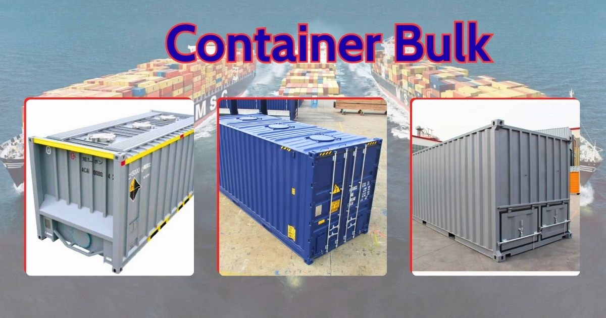 Container Hàng Rời Là Gì? Ứng Dụng Của Bulk Conainer