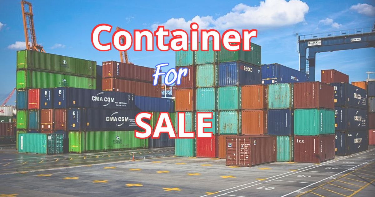 Kinh Nghiệm Mua Container Cũ – Những Yếu Tố Ảnh Hưởng Giá Container Cũ